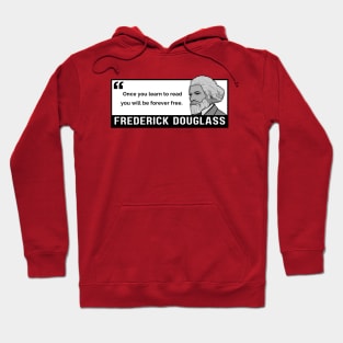 Freedom Quote: Frederick Douglass - "Once you learn to read, you will be forever free." Hoodie